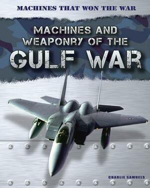 Machines and Weaponry of the Gulf War by Charlie Samuels