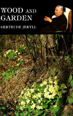 Wood And Garden by Gertrude Jekyll