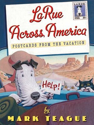 LaRue Across America: Postcards From the Vacation by Mark Teague