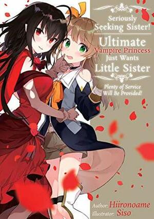 Seriously Seeking Sister! Ultimate Vampire Princess Just Wants Little Sister; Plenty of Service Will Be Provided! by siso, Hiironoame, David Evelyn