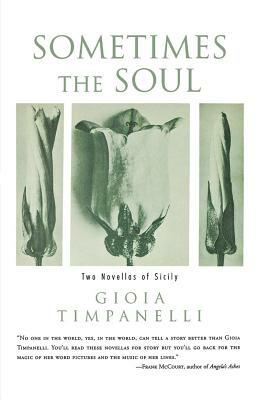 Sometimes the Soul: Two Novellas of Sicily by Gioia Timpanelli