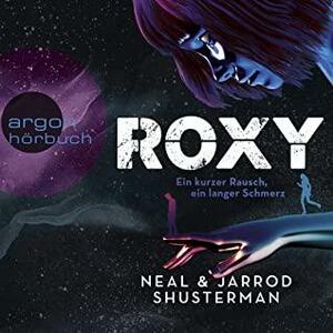 Roxy - Ein kurzer Rausch, ein langer Schmerz by Jarrod Shusterman, Neal Shusterman