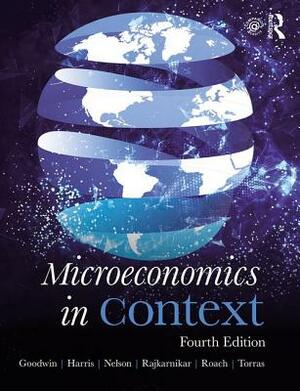 Microeconomics in Context by Julie A. Nelson, Jonathan M. Harris, Neva Goodwin