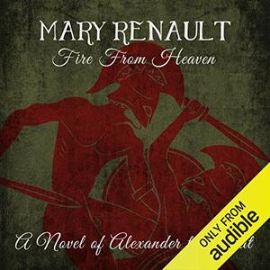 Fire from Heaven by Mary Renault