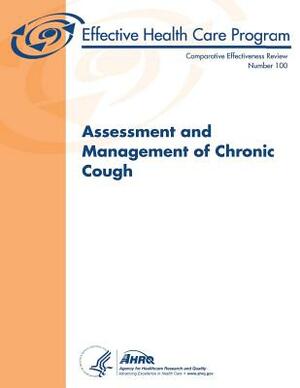 Assessment and Management of Chronic Cough: Comparative Effectiveness Review Number 100 by Agency for Healthcare Resea And Quality, U. S. Department of Heal Human Services