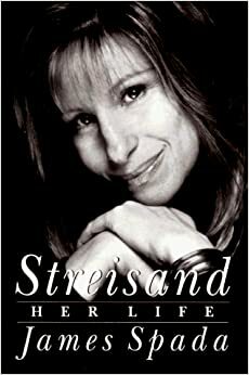 Streisand: Her Life by James Spada