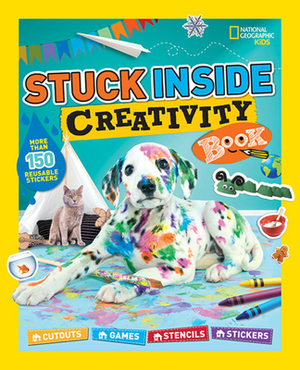 Stuck Inside Creativity Book: Cutouts, Games, Stencils, Stickers by National Geographic Kids