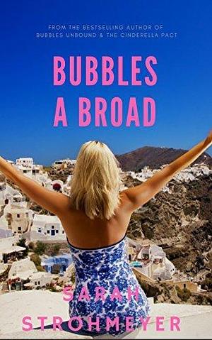 BUBBLES A BROAD by Sarah Strohmeyer, Sarah Strohmeyer