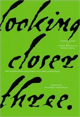 Looking Closer 3: Classic Writings on Graphic Design by Jessica Helfand, Steven Heller, Michael Bierut, Rick Poynor