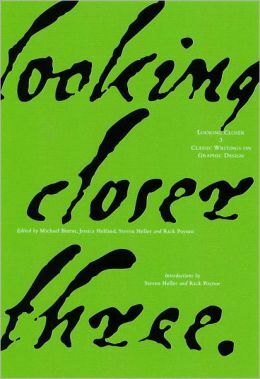 Looking Closer 3: Classic Writings on Graphic Design by Michael Bierut, Jessica Helfand, Rick Poynor, Steven Heller