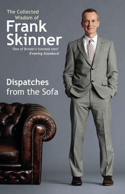 Dispatches From the Sofa: The Collected Wisdom of Frank Skinner by Frank Skinner