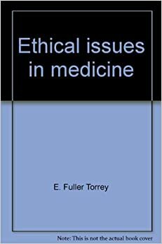 Ethical issues in medicine;: The role of the physician in today's society by Robin F. Badgley, E. Fuller Torrey