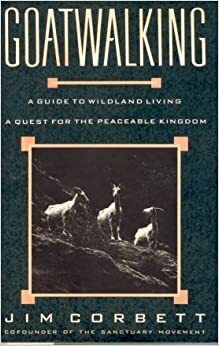 Goatwalking: a Guide to Wildland Living by Jim Corbett