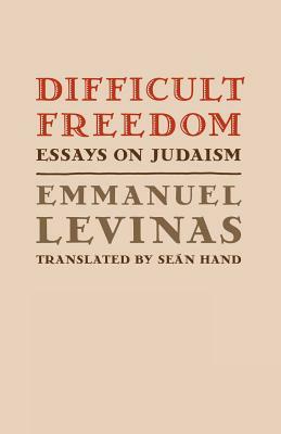 Difficult Freedom: Essays on Judaism by Emmanuel Levinas