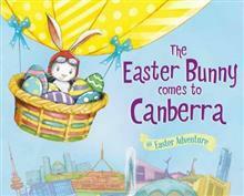 The Easter Bunny Comes to Canberra by Robert Dunn, Lily Jacobs