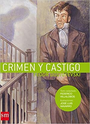 Crimen y Castigo by Fyodor Dostoevsky, Federico Villalobos, José Luis Navarro