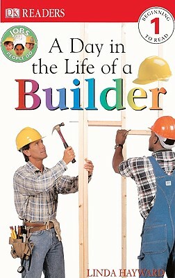 Day in the Life of a Builder by Linda Hayward