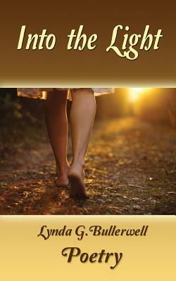 Into the Light (Ethereal Poetry, Hope, Redemption, Love) by Lynda G. Bullerwell