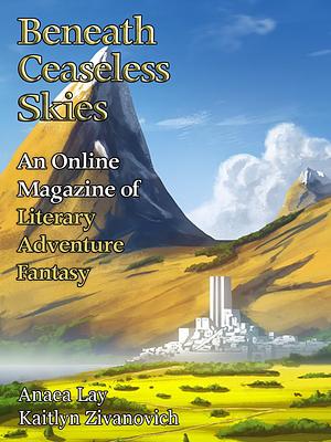 Beneath Ceaseless Skies #391 by Kaitlyn Zivanovich, Anaea Lay