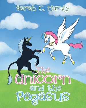 The Unicorn and the Pegasus by Sarah C. Hardy