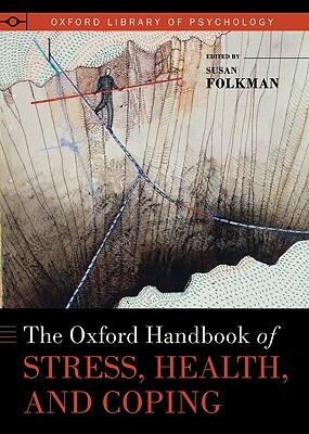 The Oxford Handbook of Stress, Health, and Coping by 