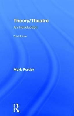 Theory/Theatre: An Introduction by Mark Fortier