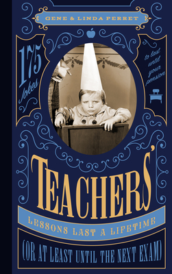 Teachers' Lessons Last a Lifetime (or at Least Until the Next Exam): 175 Jokes to Last Until Your Pension by Linda Perret, Gene Perret