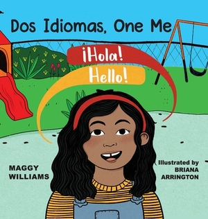 Dos Idiomas, One Me: A Bilingual Reader by Maggy Williams