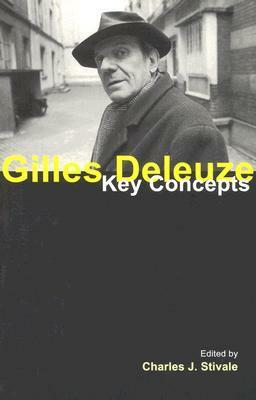 Gilles Deleuze: Key Concepts by Charles J. Stivale