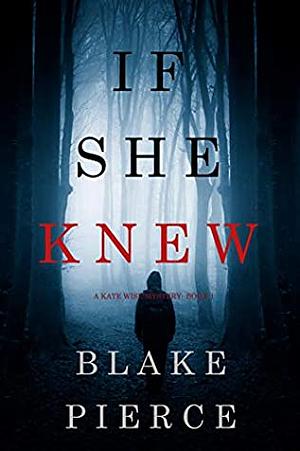 If She Knew by Blake Pierce