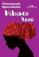 Hibisco Roxo by Chimamanda Ngozi Adichie