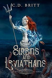 Sirens and Leviathans by C.D. Britt, C.D. Britt