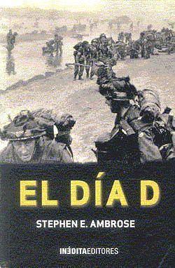 D-Day June 6, 1944 by Stephen E. Ambrose, Stephen E. Ambrose