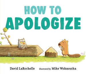 How to Apologize by David Larochelle