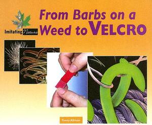 From Barbs on a Weed to Velcro by Toney Allman