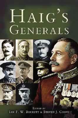 Haig's Generals by Ian F.W. Beckett