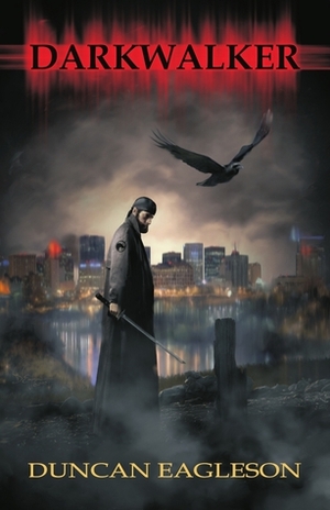 Darkwalker: A Tale of the Urban Shaman by Duncan Eagleson