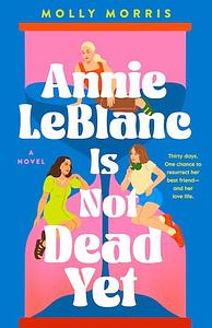 Annie LeBlanc Is Not Dead Yet by Molly Morris