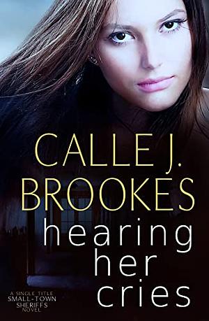 Hearing her Cries  by Calle J. Brookes