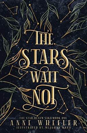 The Stars Wait Not (The Star Realm Saga Book 1) by Anne Wheeler, Meaghan Ward