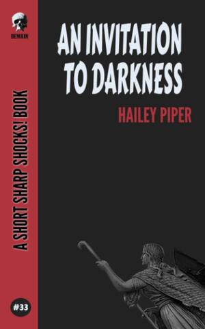 An Invitation to Darkness by Hailey Piper