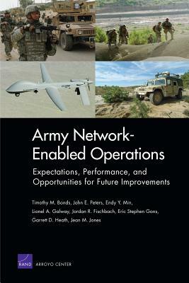 Army Network-Enabled Operations: Expectations, Performance, and Opportunities for Future Improvements by Timothy M. Bonds, Endy Y. Min, John E. Peters