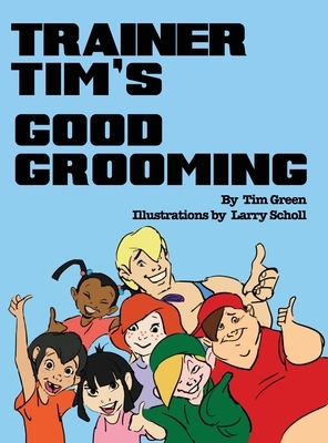 Trainer Tim's Good Grooming by Tim Green