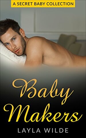 Baby Makers by Layla Wilde