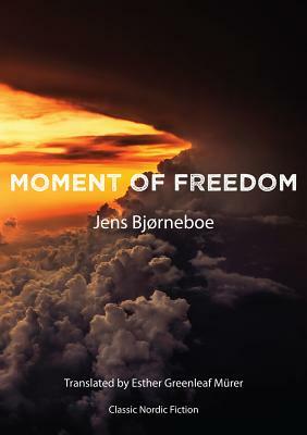 Moment of Freedom by Jens Bjørneboe