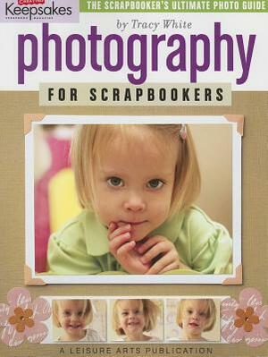 Photography for Scrapbookers by Tracy White