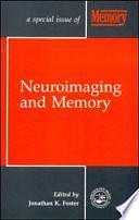 Neuroimaging and Memory by Jonathan K. Foster