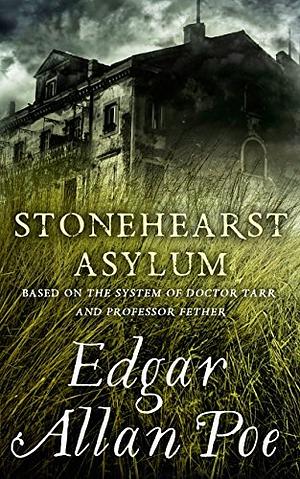 Stonehearst Asylum: Short Story by Edgar Allan Poe