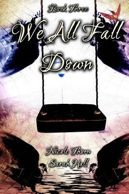 We All Fall Down by Sarah Hall, Nicole Thorn