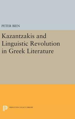 Kazantzakis and Linguistic Revolution in Greek Literature by Peter Bien